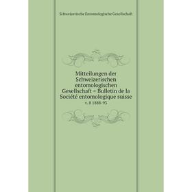 Книга Mitteilungen der Schweizerischen entomologischen Gesellschaft = Bulletin de la Société entomologique suissev 8 1888-93
Книга Mitteilungen der Schweizerischen entomologischen Gesellschaft = Bulletin de la Société entomologique suissev 8 1888-93