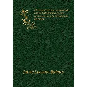Книга El Protestantismo comparado con el Catolicismo en sus relaciones con la civilización Europea1
Книга El Protestantismo comparado con el Catolicismo en sus relaciones con la civilización Europea1