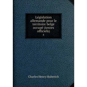 Книга Législation allemande pour le territoire belge occupé (textes officiels) 8
Книга Législation allemande pour le territoire belge occupé (textes officiels) 8