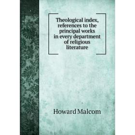 Книга Theological index, references to the principal works in every department of religious literature
Книга Theological index, references to the principal works in every department of religious literature