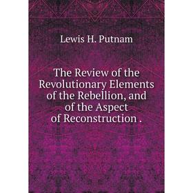 Книга The Review of the Revolutionary Elements of the Rebellion, and of the Aspect of Reconstruction.
Книга The Review of the Revolutionary Elements of the Rebellion, and of the Aspect of Reconstruction.