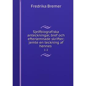Книга Sjelfbiografiska anteckningar, bref och efterlemnade skrifter; jemte en teckning af hennes.1-2. Fre
Книга Sjelfbiografiska anteckningar, bref och efterlemnade skrifter; jemte en teckning af hennes.1-2. Fre