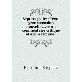 Книга Sept tragédies: Texte grec recension nouvelle avec un commentaire critique et explicatif une. Henri
Книга Sept tragédies: Texte grec recension nouvelle avec un commentaire critique et explicatif une. Henri