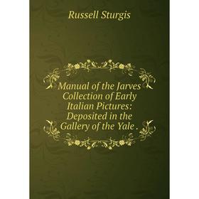 Книга Manual of the Jarves Collection of Early Italian Pictures: Deposited in the Gallery of the Yale
Книга Manual of the Jarves Collection of Early Italian Pictures: Deposited in the Gallery of the Yale