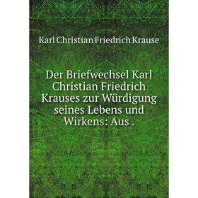 Книга Der Briefwechsel Karl Christian Friedrich Krauses zur Würdigung seines Lebens und Wirkens: Aus .
Книга Der Briefwechsel Karl Christian Friedrich Krauses zur Würdigung seines Lebens und Wirkens: Aus .