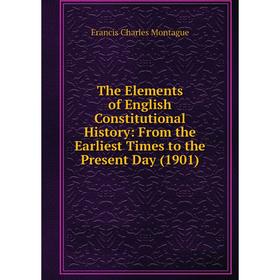 Книга The Elements of English Constitutional History: From the Earliest Times to the Present Day (1
Книга The Elements of English Constitutional History: From the Earliest Times to the Present Day (1