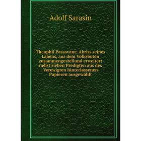Книга Theophil Passavant; Abriss seines Labens, aus dem Volksboten zusammengestellund erweitert nebst sieben Predigten aus des Verewigten hinterlassen
Книга Theophil Passavant; Abriss seines Labens, aus dem Volksboten zusammengestellund erweitert nebst sieben Predigten aus des Verewigten hinterlassen