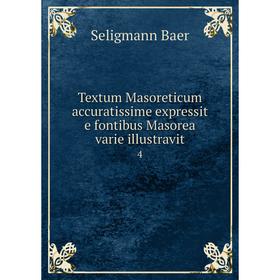 Книга Textum Masoreticum accuratissime expressit e fontibus Masorea varie illustravit4. Seligmann Baer
Книга Textum Masoreticum accuratissime expressit e fontibus Masorea varie illustravit4. Seligmann Baer