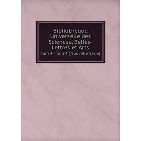 Книга Bibliothèque Universelle des Sciences, Belles-Lettres et Arts Tom 4 - Tom 4 (Nouvelle Serie)
Книга Bibliothèque Universelle des Sciences, Belles-Lettres et Arts Tom 4 - Tom 4 (Nouvelle Serie)