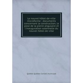 Книга Le nouvel hôtel-de-ville microforme: documents concernant la construction, la pose de la pierre angulaire et l'inauguration solennelle du nouvel
Книга Le nouvel hôtel-de-ville microforme: documents concernant la construction, la pose de la pierre angulaire et l'inauguration solennelle du nouvel