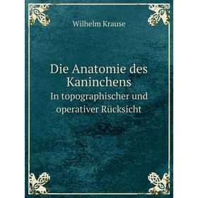Книга Die Anatomie des KaninchensIn topographischer und operativer Rücksicht
Книга Die Anatomie des KaninchensIn topographischer und operativer Rücksicht