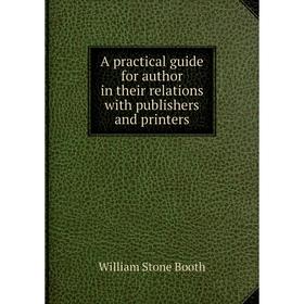 Книга A practical guide for author in their relations with publishers and printers
Книга A practical guide for author in their relations with publishers and printers