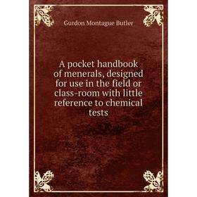 Книга A pocket handbook of menerals, designed for use in the field or class-room with little reference to chemical tests
Книга A pocket handbook of menerals, designed for use in the field or class-room with little reference to chemical tests