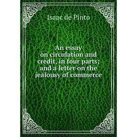 Книга An essay on circulation and credit, in four parts; and a letter on the jealousy of commerce
Книга An essay on circulation and credit, in four parts; and a letter on the jealousy of commerce