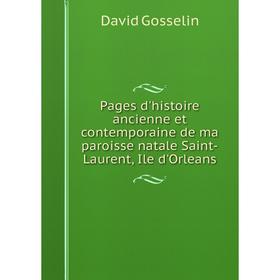 Книга Pages d'histoire ancienne et contemporaine de ma paroisse natale Saint-Laurent, Ile d'Orleans
Книга Pages d'histoire ancienne et contemporaine de ma paroisse natale Saint-Laurent, Ile d'Orleans