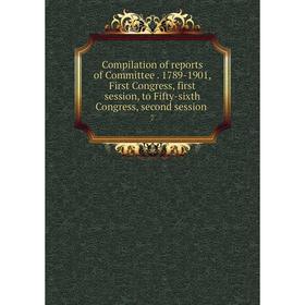 Книга Compilation of reports of Committee. 1789-1901, First Congress, first session, to Fifty-sixth Congress, second session 7
Книга Compilation of reports of Committee. 1789-1901, First Congress, first session, to Fifty-sixth Congress, second session 7