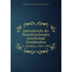 Книга Jahresbericht der Naturforschenden Gesellschaft Graubündensn.F.:26.Jahrg. (1881-1882)
Книга Jahresbericht der Naturforschenden Gesellschaft Graubündensn.F.:26.Jahrg. (1881-1882)