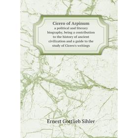 Книга Cicero of Arpinum a political and literary biography, being a contribution to the history of ancient civilization and a guide to the study of Ci
Книга Cicero of Arpinum a political and literary biography, being a contribution to the history of ancient civilization and a guide to the study of Ci