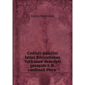 Книга Codices palatini latini Bibliothecae Vaticanae descripti praeside I. B. cardinali Pitra
Книга Codices palatini latini Bibliothecae Vaticanae descripti praeside I. B. cardinali Pitra