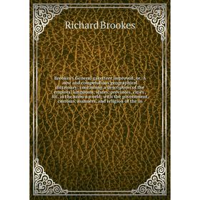 Книга Brookes's General gazetteer improved; or, A new and compendious geographical dictionary; containing a description of the empires, kingdoms, stat
Книга Brookes's General gazetteer improved; or, A new and compendious geographical dictionary; containing a description of the empires, kingdoms, stat