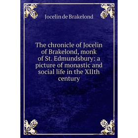 Книга The chronicle of Jocelin of Brakelond, monk of St. Edmundsbury: a picture of monastic and social life in the XIIth century
Книга The chronicle of Jocelin of Brakelond, monk of St. Edmundsbury: a picture of monastic and social life in the XIIth century