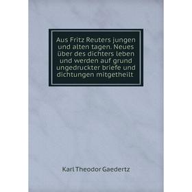 Книга Aus Fritz Reuters jungen und alten tagen. Neues über des dichters leben und werden auf grund ungedruckter briefe und dichtungen mitgetheilt
Книга Aus Fritz Reuters jungen und alten tagen. Neues über des dichters leben und werden auf grund ungedruckter briefe und dichtungen mitgetheilt