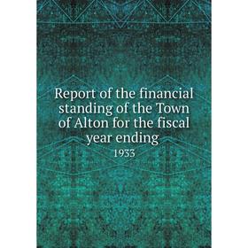 Книга Report of the financial standing of the Town of Alton for the fiscal year ending 1933
Книга Report of the financial standing of the Town of Alton for the fiscal year ending 1933