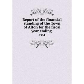 Книга Report of the financial standing of the Town of Alton for the fiscal year ending 1934
Книга Report of the financial standing of the Town of Alton for the fiscal year ending 1934