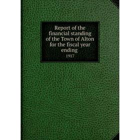 Книга Report of the financial standing of the Town of Alton for the fiscal year ending 1917
Книга Report of the financial standing of the Town of Alton for the fiscal year ending 1917