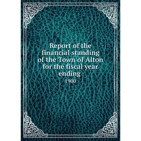 Книга Report of the financial standing of the Town of Alton for the fiscal year ending 1900
Книга Report of the financial standing of the Town of Alton for the fiscal year ending 1900