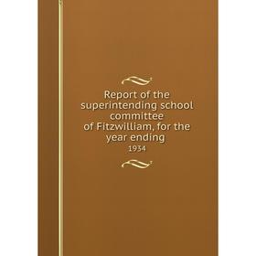 Книга Report of the superintending school committee of Fitzwilliam, for the year ending.1934
Книга Report of the superintending school committee of Fitzwilliam, for the year ending.1934