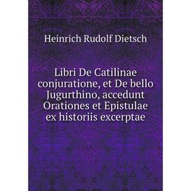 Книга Libri De Catilinae conjuratione, et De bello Jugurthino, accedunt Orationes et Epistulae ex historiis excerptae
Книга Libri De Catilinae conjuratione, et De bello Jugurthino, accedunt Orationes et Epistulae ex historiis excerptae