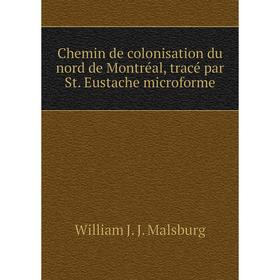 Книга Chemin de colonisation du nord de Montréal, tracé par St. Eustache microforme
Книга Chemin de colonisation du nord de Montréal, tracé par St. Eustache microforme