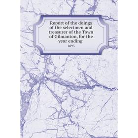 Книга Report of the doings of the selectmen and treasurer of the Town of Gilmanton, for the year ending.1
Книга Report of the doings of the selectmen and treasurer of the Town of Gilmanton, for the year ending.1