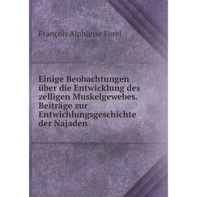 Книга Einige Beobachtungen über die Entwicklung des zelligen Muskelgewebes. Beiträge zur Entwichlungsgeschichte der Najaden
Книга Einige Beobachtungen über die Entwicklung des zelligen Muskelgewebes. Beiträge zur Entwichlungsgeschichte der Najaden