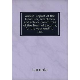 Книга Annual report of the treasurer, selectmen and school committee of the Town of Laconia, for the year ending. 1896
Книга Annual report of the treasurer, selectmen and school committee of the Town of Laconia, for the year ending. 1896