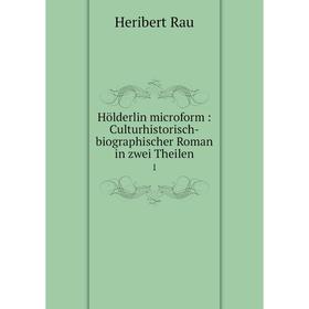 Книга Hölderlin microform : Culturhistorisch-biographischer Roman in zwei Theilen1
Книга Hölderlin microform : Culturhistorisch-biographischer Roman in zwei Theilen1