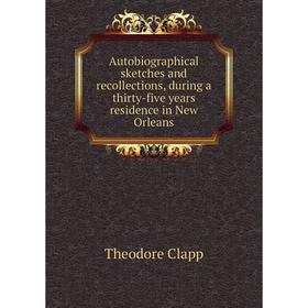 Книга Autobiographical sketches and recollections, during a thirty-five years residence in New Orleans
Книга Autobiographical sketches and recollections, during a thirty-five years residence in New Orleans