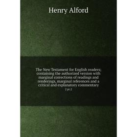 Книга The New Testament for English readers; containing the authorized version with marginal corrections of readings and renderings, marginal referenc
Книга The New Testament for English readers; containing the authorized version with marginal corrections of readings and renderings, marginal referenc