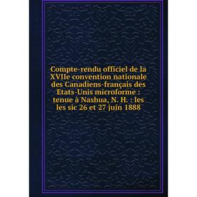 Книга Compte-rendu officiel de la XVIIe convention nationale des Canadiens-français des Etats-Unis microforme: tenue à Nashua, N. H.: les les sic 26 e
Книга Compte-rendu officiel de la XVIIe convention nationale des Canadiens-français des Etats-Unis microforme: tenue à Nashua, N. H.: les les sic 26 e