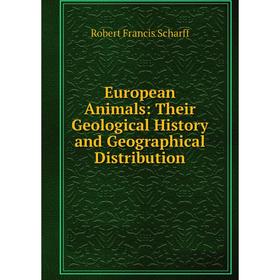 Книга European Animals: Their Geological History and Geographical Distribution
Книга European Animals: Their Geological History and Geographical Distribution