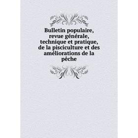 Книга Bulletin populaire, revue générale, technique et pratique, de la pisciculture et des améliorations de la pêche
Книга Bulletin populaire, revue générale, technique et pratique, de la pisciculture et des améliorations de la pêche