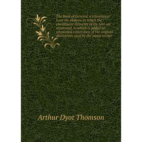 Книга The book of Genesis; a translation from the Hebrew in which the constituent elements of the text are separated, to which is added an attempted r
Книга The book of Genesis; a translation from the Hebrew in which the constituent elements of the text are separated, to which is added an attempted r