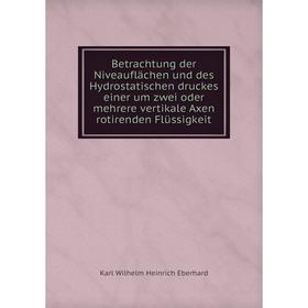 Книга Betrachtung der Niveauflächen und des Hydrostatischen druckes einer um zwei oder mehrere vertikale Axen rotirenden Flüssigkeit
Книга Betrachtung der Niveauflächen und des Hydrostatischen druckes einer um zwei oder mehrere vertikale Axen rotirenden Flüssigkeit
