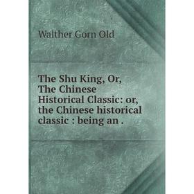 Книга The Shu King, Or, The Chinese Historical Classic: or, the Chinese historical classic: being an.
Книга The Shu King, Or, The Chinese Historical Classic: or, the Chinese historical classic: being an.