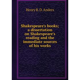 Книга Shakespeare's books; a dissertation on Shakespeare's reading and the immediate sources of his works.
Книга Shakespeare's books; a dissertation on Shakespeare's reading and the immediate sources of his works.