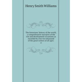 Книга The historians' history of the world; a comprehensive narrative of the rise and development of nations as recorded by over two thousand of the g
Книга The historians' history of the world; a comprehensive narrative of the rise and development of nations as recorded by over two thousand of the g