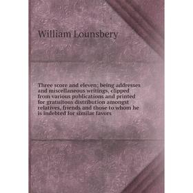 Книга Three score and eleven; being addresses and miscellaneous writings, clipped from various publications and printed for gratuitous distribution am
Книга Three score and eleven; being addresses and miscellaneous writings, clipped from various publications and printed for gratuitous distribution am