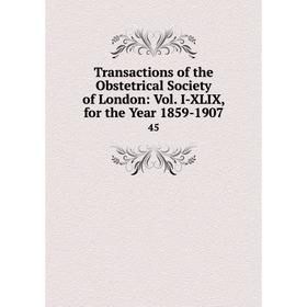 Книга Transactions of the Obstetrical Society of London: Vol. I-XLIX, for the Year 1859-1907 45
Книга Transactions of the Obstetrical Society of London: Vol. I-XLIX, for the Year 1859-1907 45