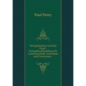 Книга Verlagskatalog von Paul Parey: Verlagsbuchhandlung für Landwirtschaft, Gartenbau und Forstwesen.
Книга Verlagskatalog von Paul Parey: Verlagsbuchhandlung für Landwirtschaft, Gartenbau und Forstwesen.